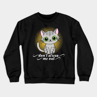 Don't Stress Me out Crewneck Sweatshirt